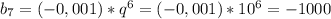 b_7=(-0,001)*q^{6}=(-0,001)*10^{6}=-1000