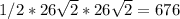 1/2*26\sqrt{2}*26\sqrt{2}=676