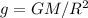 g=GM/R^2