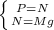 \left \{ {{P=N} \atop {N=Mg}} \right.