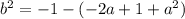 b^2=-1-(-2a+1+a^2)