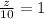 \frac{z}{10}=1