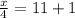 \frac{x}{4}=11+1