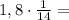 1,8\cdot\frac{1}{14}=