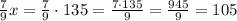 \frac{7}{9}x=\frac{7}{9}\cdot135=\frac{7\cdot135}{9}=\frac{945}{9}=105