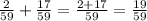 \frac{2}{59}+\frac{17}{59}=\frac{2+17}{59}=\frac{19}{59}