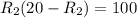 R_{2}(20-R_{2})=100