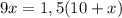 9x=1,5(10+x)