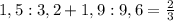 1,5:3,2+1,9:9,6=\frac{2}{3}