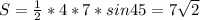 S=\frac{1}{2}*4*7*sin45=7\sqrt{2}