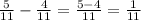 \frac{5}{11}-\frac{4}{11}=\frac{5-4}{11}=\frac{1}{11}