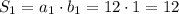 S_{1}=a_{1}\cdot b_{1}=12\cdot1=12