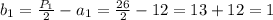 b_{1}=\frac{P_{1}}{2}-a_{1}=\frac{26}{2}-12=13+12=1