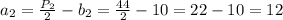 a_{2}=\frac{P_{2}}{2}-b_{2}=\frac{44}{2}-10=22-10=12