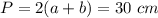 P = 2(a+b) = 30 \ cm