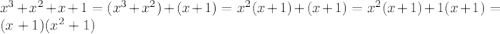 x^{3}+x^{2}+x+1=(x^{3}+x^{2})+(x+1)=x^{2}(x+1)+(x+1)=x^{2}(x+1)+1(x+1)=(x+1)(x^{2}+1)