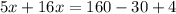 5x+16x=160-30+4