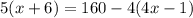 5(x+6)=160-4(4x-1)