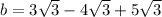 b=3\sqrt{3}-4\sqrt{3}+5\sqrt{3} 