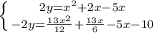 \left \{ {{2y=x^2+2x-5x} \atop {-2y=\frac{13x^2}{12}+\frac{13x}{6}-5x-10}} \right