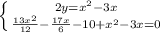 \left \{ {{2y=x^2-3x} \atop {\frac{13x^2}{12}-\frac{17x}{6}-10+x^2-3x=0}} \right