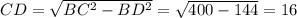CD=\sqrt{BC^2-BD^2}=\sqrt{400-144}=16