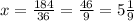 x=\frac{184}{36}=\frac{46}{9}=5\frac{1}{9}