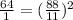 \frac{64}{1}=(\frac{88}{11})^{2}