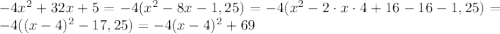 -4x^2+32x+5=-4(x^2-8x-1,25)=-4(x^2-2\cdot x\cdot 4+16-16-1,25)=-4((x-4)^2-17,25)=-4(x-4)^2+69