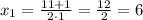 x_{1}=\frac{11+1}{2\cdot1}=\frac{12}{2}=6