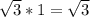 \sqrt{3}*1=\sqrt{3}