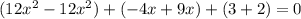 (12x^{2}-12x^{2})+(-4x+9x)+(3+2)=0