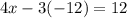 4x-3(-12)=12