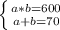 \left \{ {{a*b=600} \atop {a+b=70}} \right