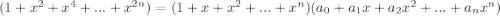 (1+x^2+x^4+...+x^{2n})=(1+x+x^2+...+x^n)(a_0+a_1x+a_2x^2+...+a_nx^n)