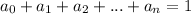 a_0+a_1+a_2+...+a_n=1