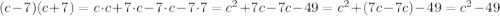 (c-7)(c+7)=c\cdot c+7\cdot c-7\cdot c-7\cdot7=c^{2}+7c-7c-49=c^{2}+(7c-7c)-49=c^{2}-49