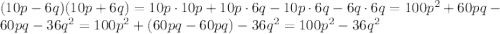 (10p-6q)(10p+6q)=10p\cdot10p+10p\cdot6q-10p\cdot6q-6q\cdot6q=100p^{2}+60pq-60pq-36q^{2}=100p^{2}+(60pq-60pq)-36q^{2}=100p^{2}-36q^{2}