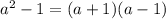 a^{2}-1=(a+1)(a-1)