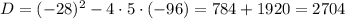 D=(-28)^{2}-4\cdot5\cdot(-96)=784+1920=2704