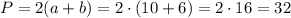 P=2(a+b)=2\cdot(10+6)=2\cdot16=32