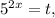5^{2x}=t,