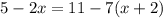 5-2x=11-7(x+2)