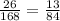 \frac{26}{168}=\frac{13}{84}