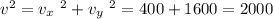 v^2=v_x\ ^2+v_y\ ^2=400+1600=2000