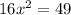 16x^{2}=49 