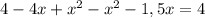 4-4x+x^{2}-x^{2}-1,5x=4