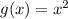 g(x)=x^2