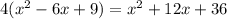 4(x^2-6x+9)=x^2+12x+36