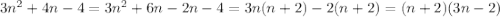 3n^2+4n-4=3n^2+6n-2n-4=3n(n+2)-2(n+2)=(n+2)(3n-2)